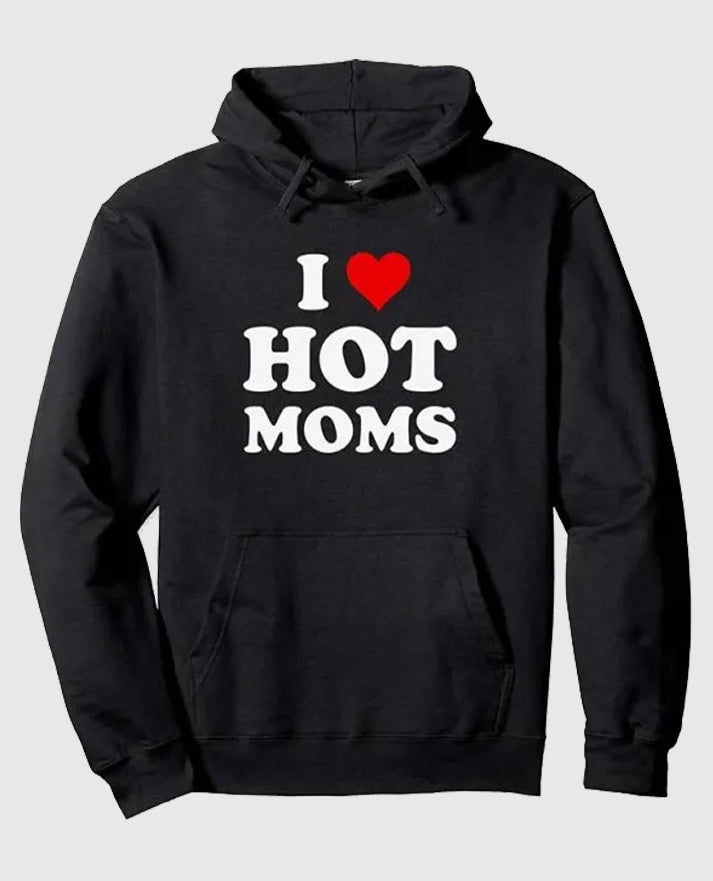 I Love Hot Moms Black Hoodie | Soft & Stylish