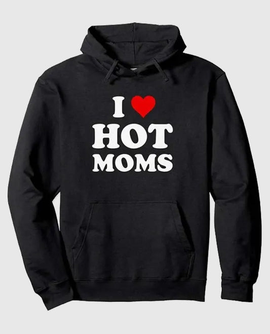 I Love Hot Moms Black Hoodie | Soft & Stylish